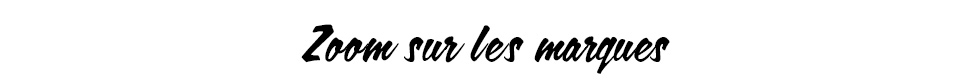 Zoom sur les marques Zoom sur les marques